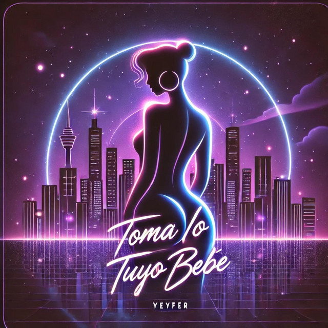 YEYFER – Toma lo Tuyo Bebé