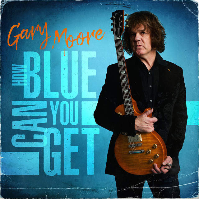 How Blue Can You Get Album By Gary Moore Spotify