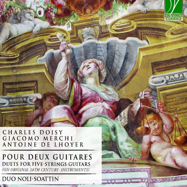 Doisy, Merchi, De Lhoyer: Pour deux guitares (Duets for Five-Strings Guitars on Original 18th Century Instruments)
