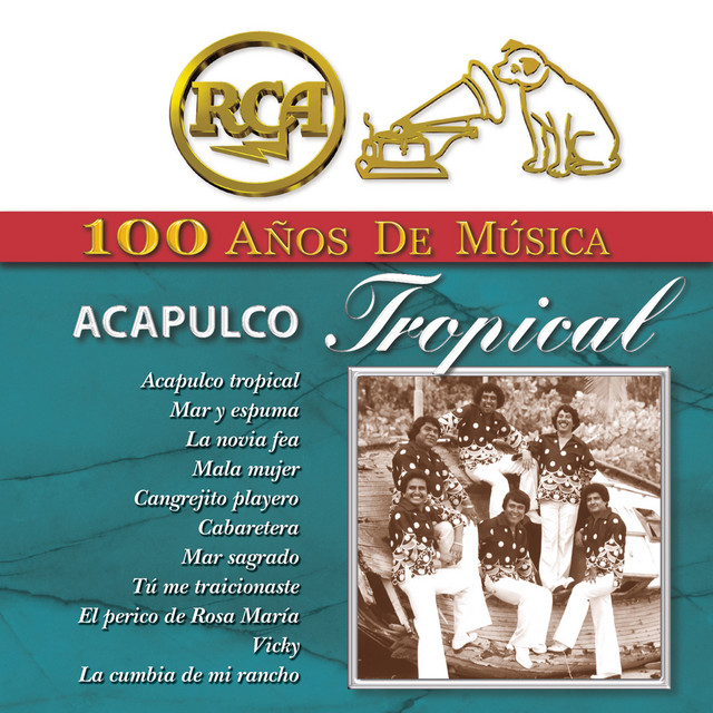RCA 100 Años de Música - Album by Acapulco Tropical | Spotify