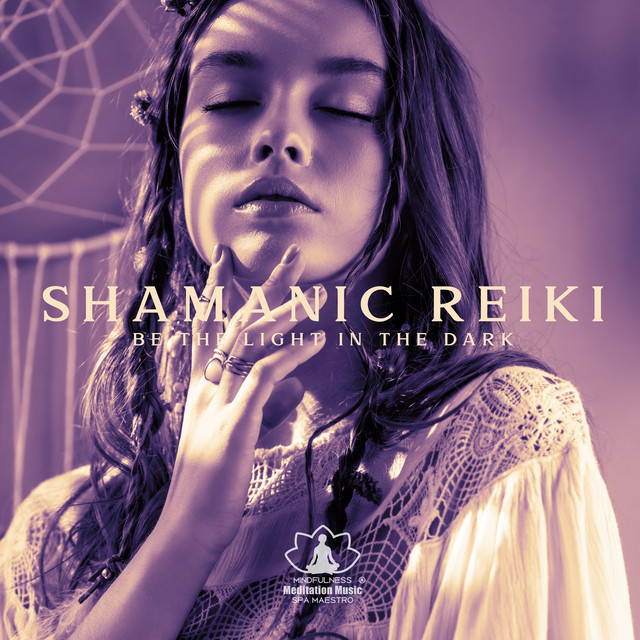 Shamanic Reiki: Be the Light in the Dark, Meditation to Heal Emotional Wounds cover art