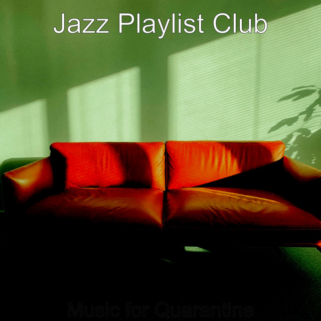 Music for Quarantine - Album by Jazz Playlist Club | Spotify