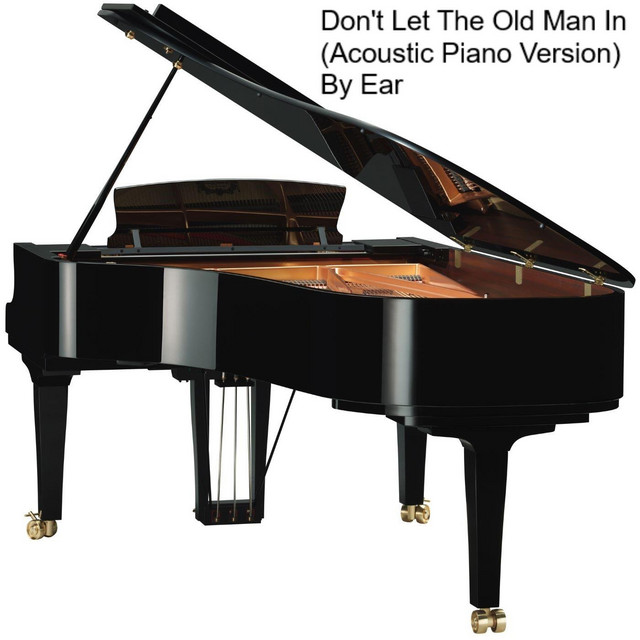 Don't Let the Old Man In (Acoustic Piano Version) [By Ear]