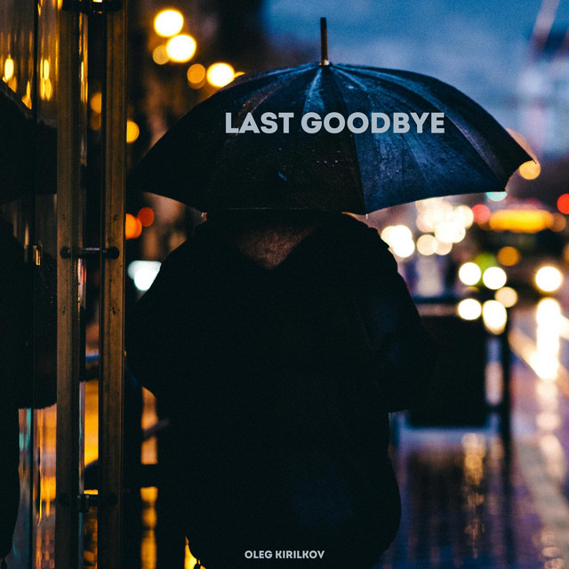 Обкладинка: Last Goodbye — Oleg Kirilkov