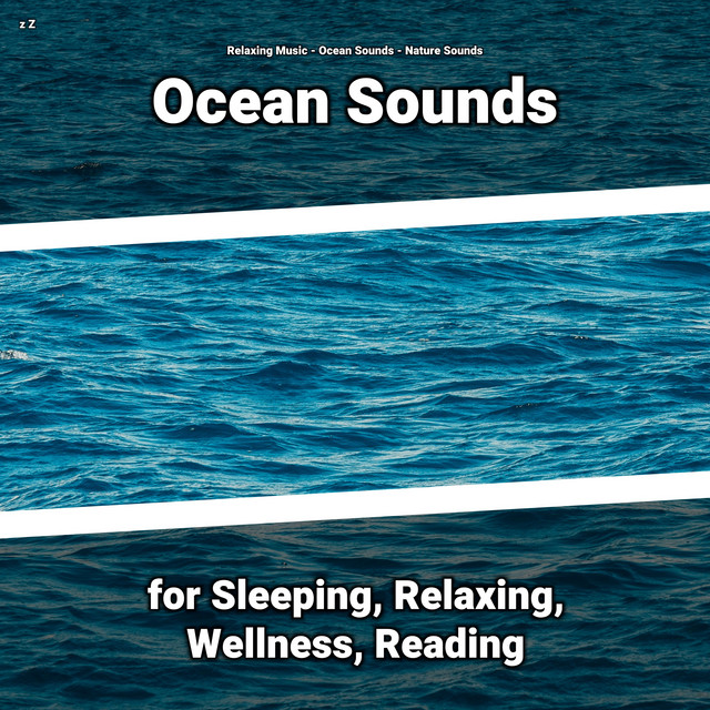 z Z Ocean Sounds for Sleeping, Relaxing, Wellness, Reading cover art