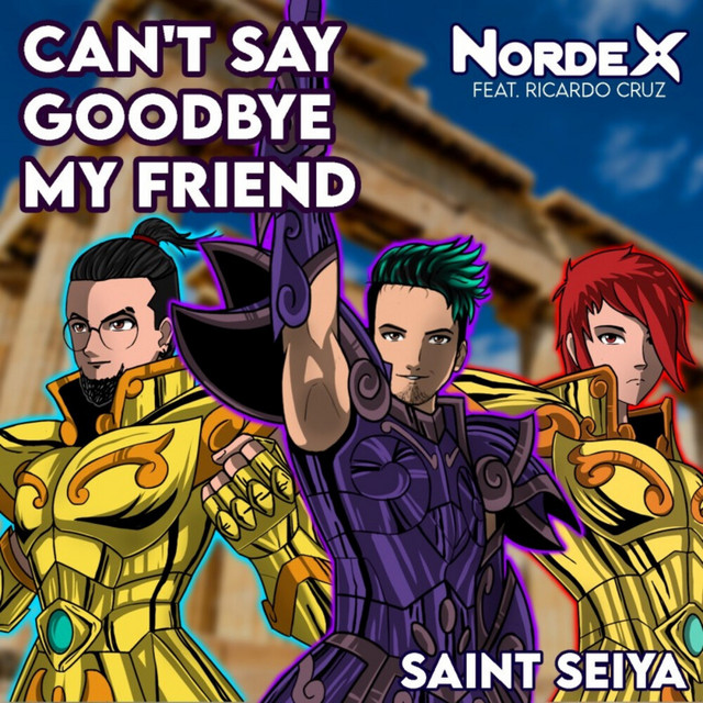 Can't Say Goodbye My Friend (From "Saint Seiya") cover art