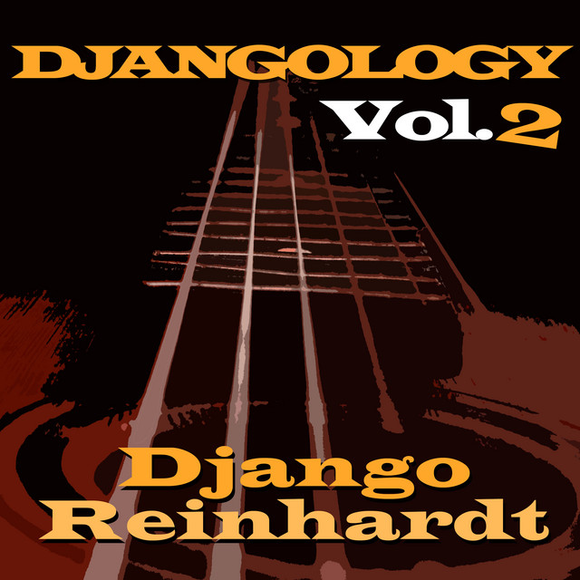 Djangology, Vol. 2 - Compilation by Django Reinhardt | Spotify