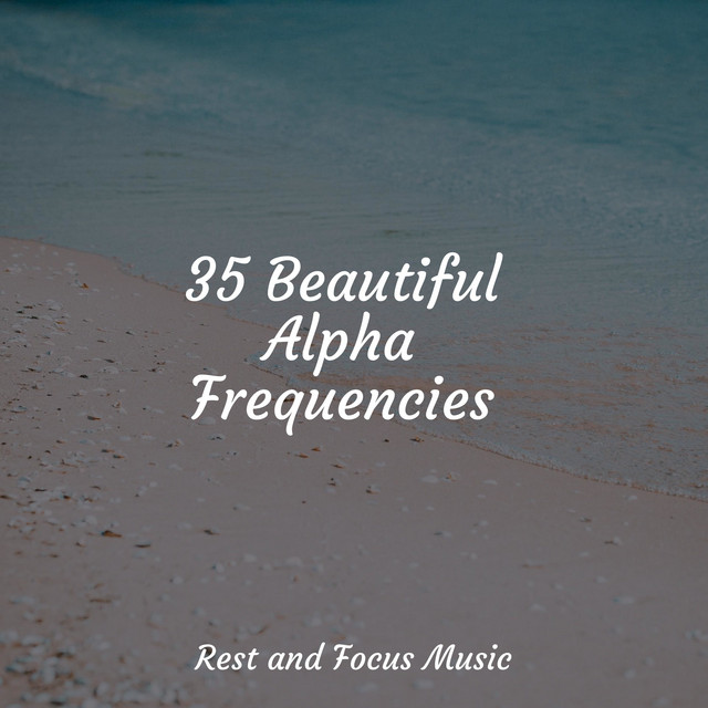 35 Beautiful Alpha Frequencies - Album by Study Music & Sounds | Spotify