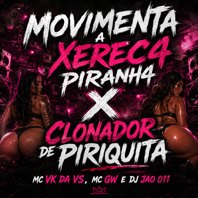 Movimenta a Xereca Piranha X Clonador de Piriquita