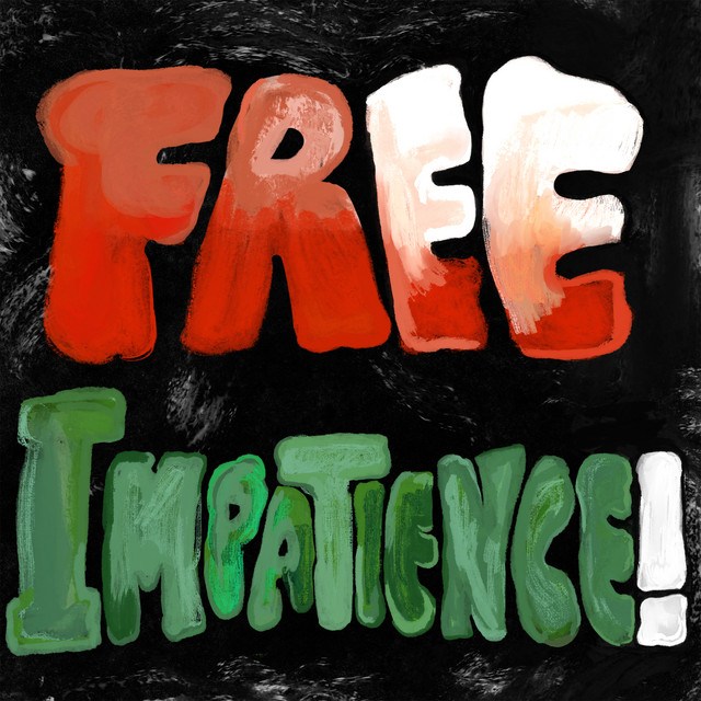 FREE IMPATIENCE! artwork