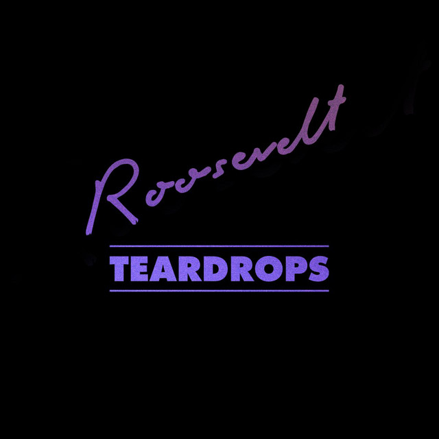 Teardrops - Roosevelt