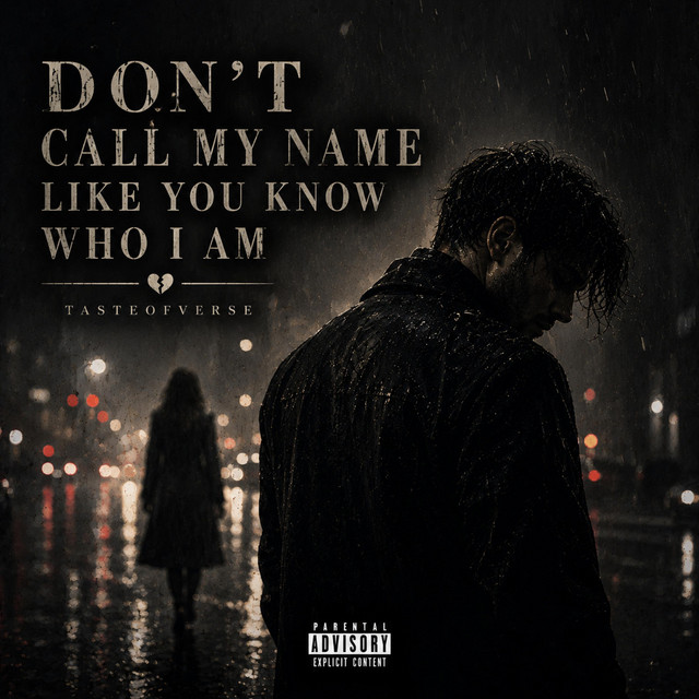 Don't Call My Name Like You Know Who I Am