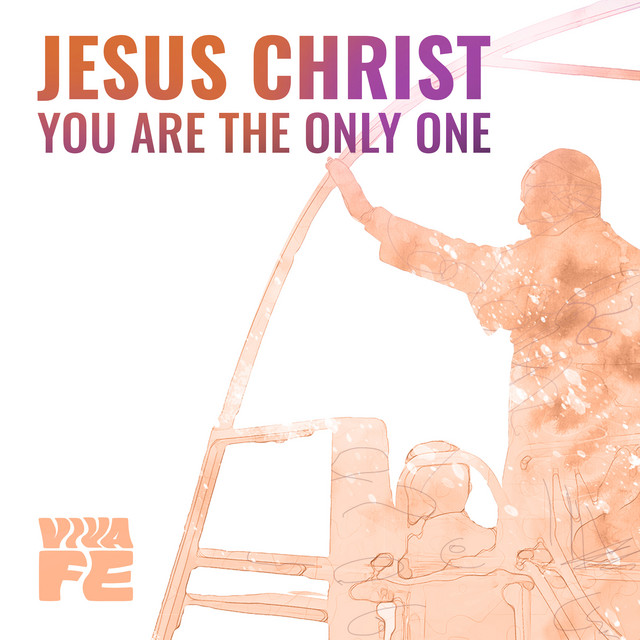 Jesus Christ, You Are The Only One