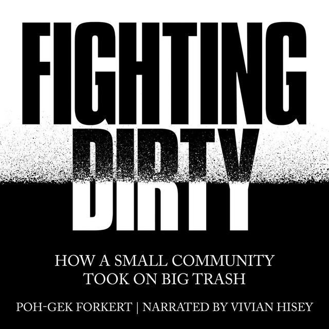 Fighting Dirty [How a Small Community Took on Big Trash (Unabridged)]