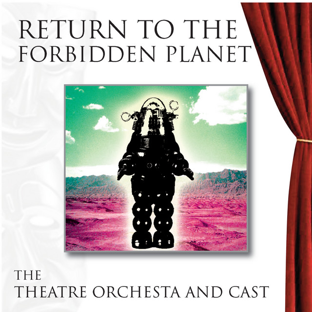 Return To The Forbidden Planet - Album by London Theatre Orchestra