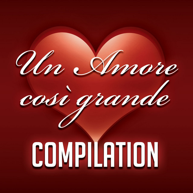 Chi Ha Scritto Un Amore Così Grande