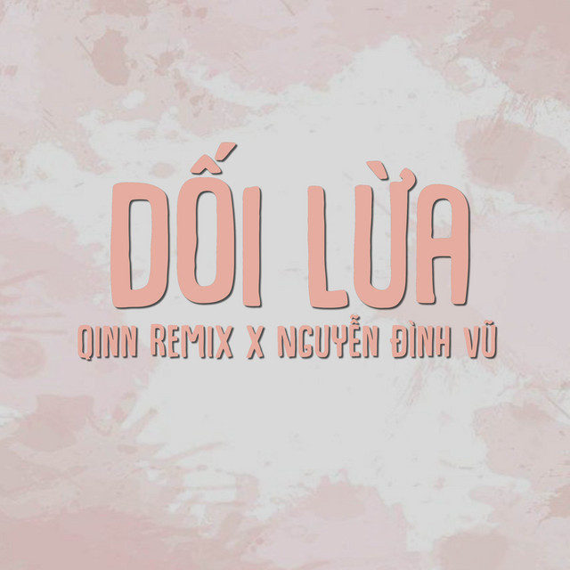 Dối Lừa - Qinn Remix