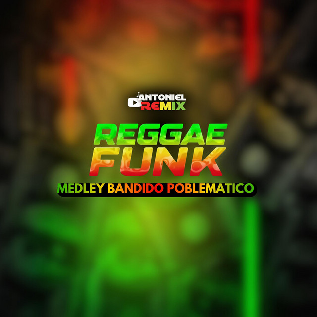 Medley Bandido Problemático - Reggae funk – Single de Antoniel