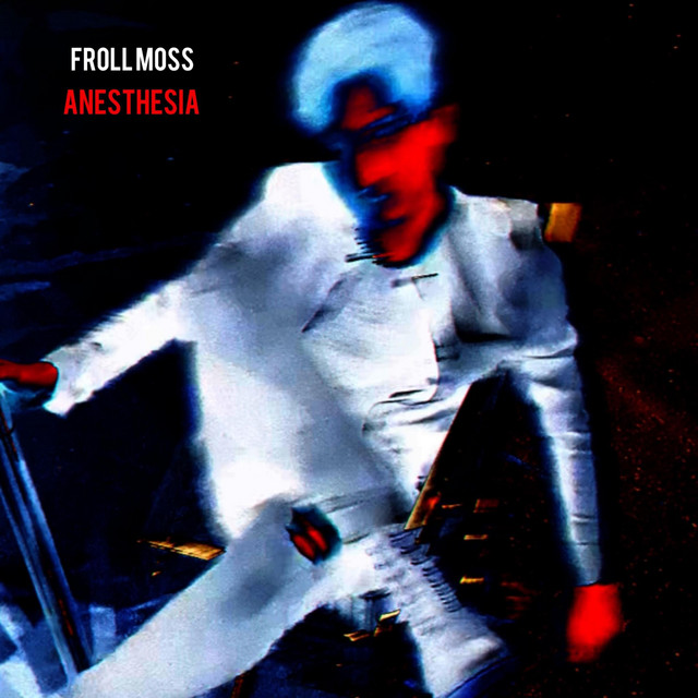 ANESTHESIA - song and lyrics by Froll Moss | Spotify