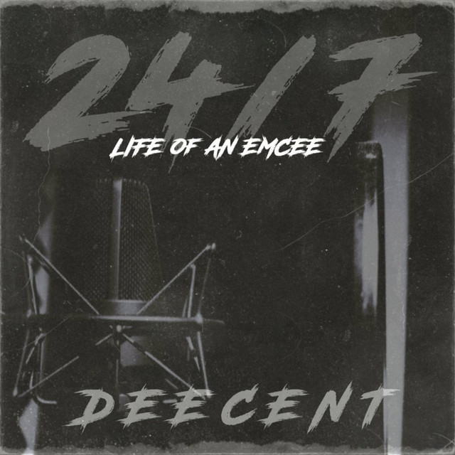 24/7 (Life Of An Emcee) - Single by Deecent | Spotify