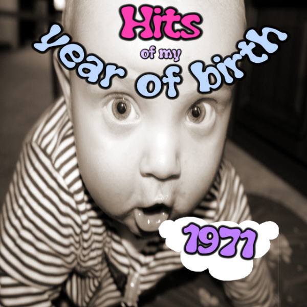 Hits of my year of birth-1971 / Hits aus meinem Geburtsjahr-1971 cover