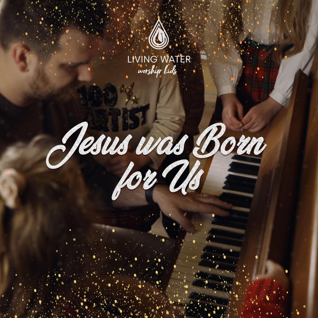 Обкладинка: Jesus was born for us — Living Water Worship Kids
