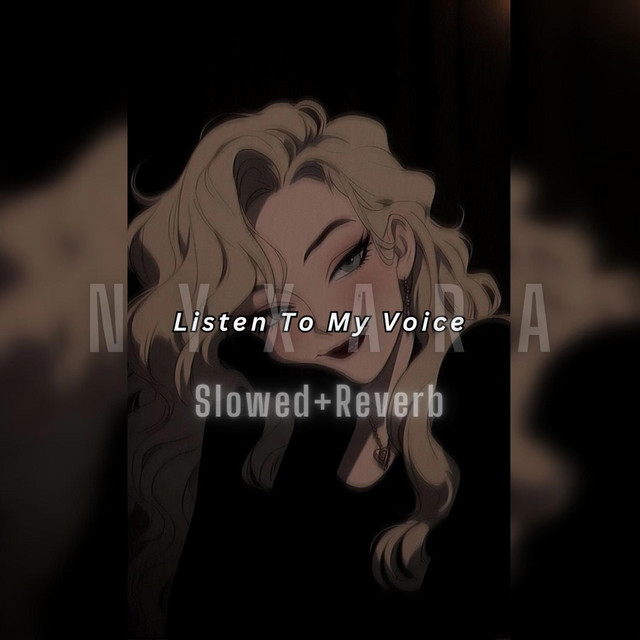 Listen to my voice (Slowed+Reverb) cover art