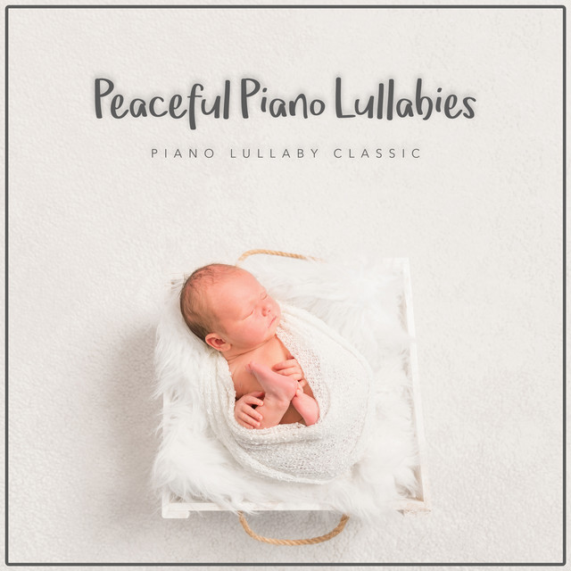 Peaceful Piano Lullabies - Album by Piano lullaby classic | Spotify