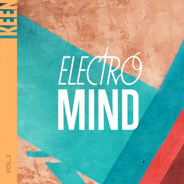 KEEN Electro Mind Vol 2 Compilation By Various Artists Spotify