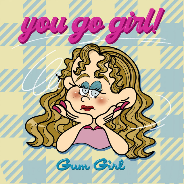 you go girl! - song and lyrics by Gum Girl | Spotify
