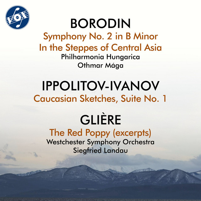 Borodin, Ippolitov-Ivanov & Glière: Orchestral Works