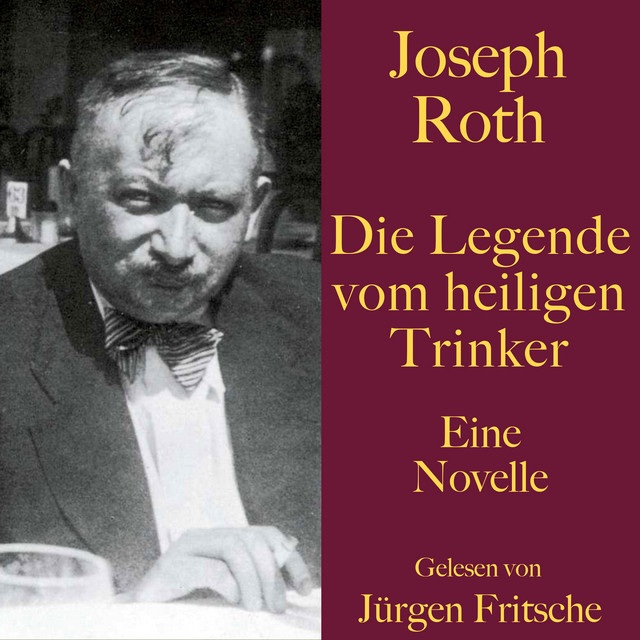 Joseph Roth: Die Legende vom heiligen Trinker (Eine Novelle. Ungekürzt ...