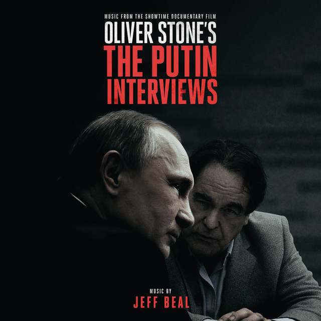 Oliver Stone's The Putin Interviews (Music From The Showtime Documentary Film) — Jeff Beal