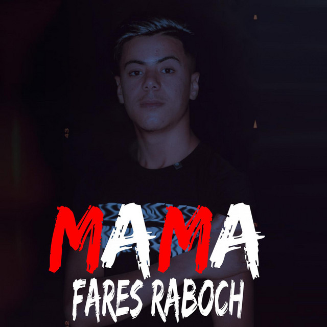 Mama - song and lyrics by Fares Raboch | Spotify