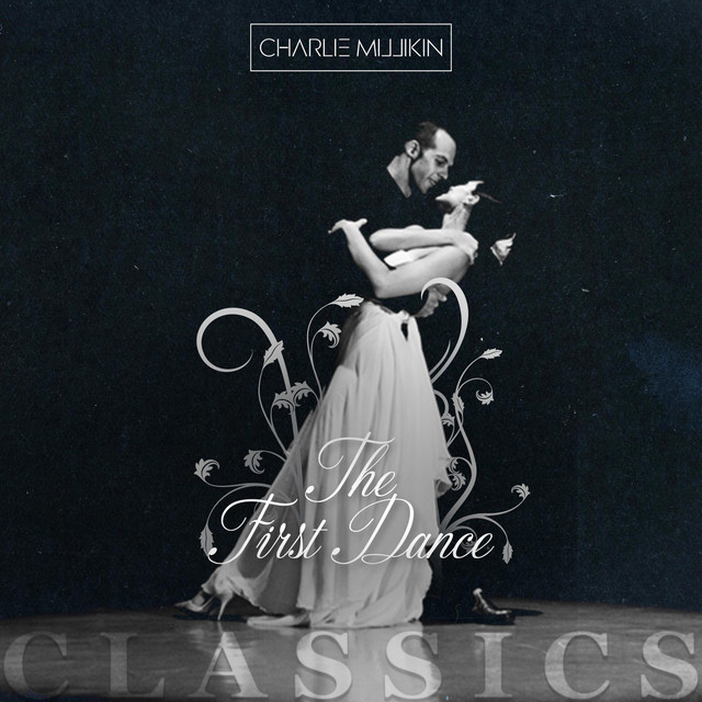 The First Dance: Classics - EP by Charlie Millikin | Spotify