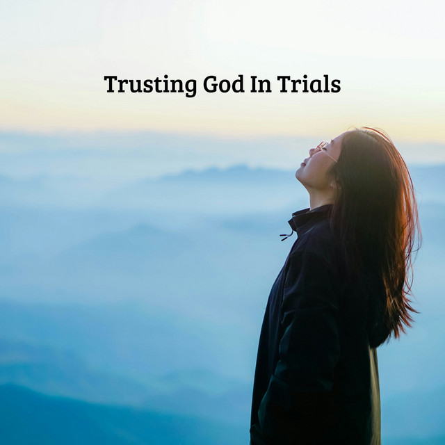 Trusting God In Trials