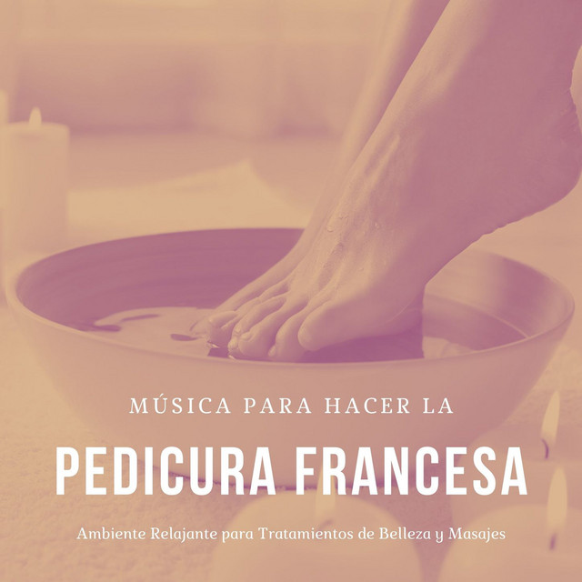 Música para Hacer la Pedicura Francesa: Ambiente Relajante para Tratamientos de Belleza y Masajes cover art