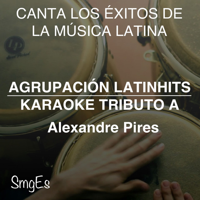 Instrumental Karaoke Series: Alexandre Pires - Album by Agrupacion