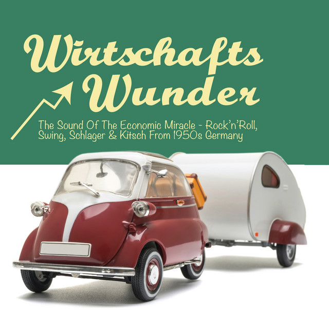 Wirtschaftswunder: The Sound of the Economic Miracle - Rock'n'Roll