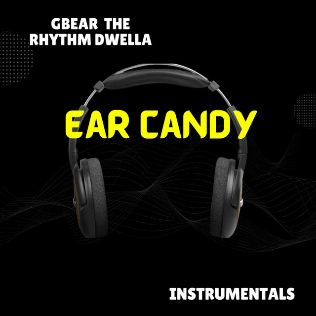 EAR CANDY - EP by Gbear the Rhythm Dwella | Spotify