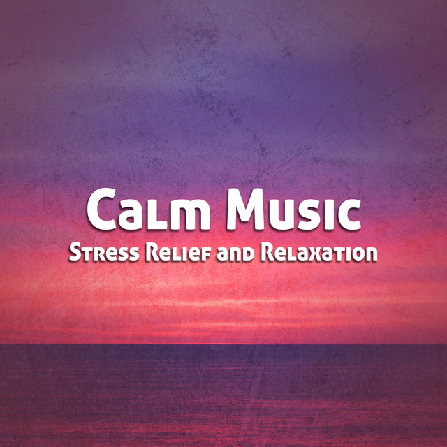 Calm Music for Stress Relief and Relaxation - Single by Relaxing Spa ...