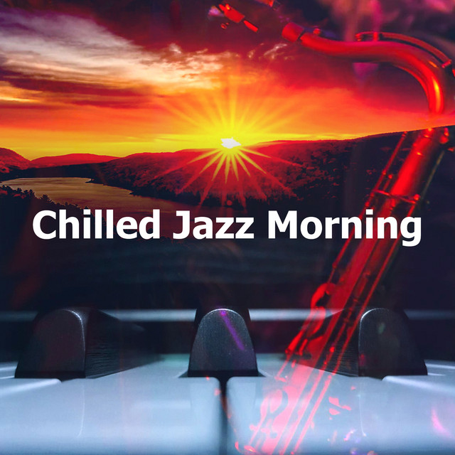 Chilled Jazz Morning - Album by Jazz Morning Playlist | Spotify
