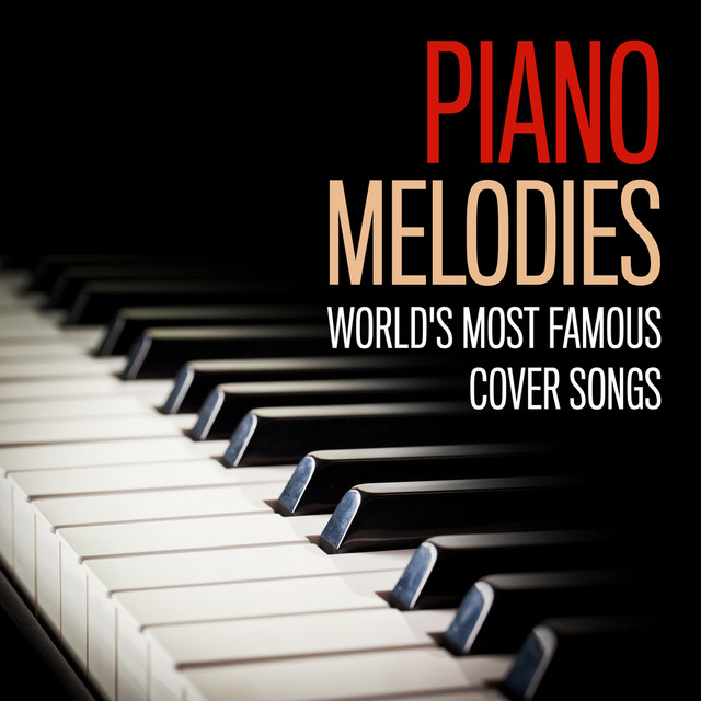 Piano Melodies - World%27s Most Famous Cover Songs