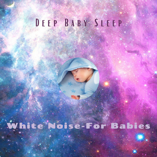 Deep Baby Sleep - Album by White Noise for Babies | Spotify