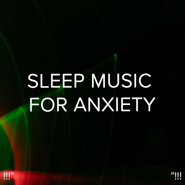 Sleep Music For Anxiety "!!! - Album by Study Alpha Waves | Spotify