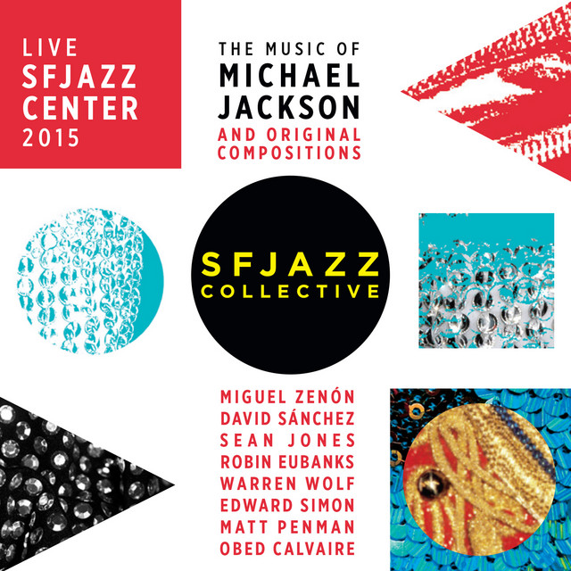 The Music of Michael Jackson and Original Compositions Live: Sfjazz Center October 22 Through 25, 2015 cover art