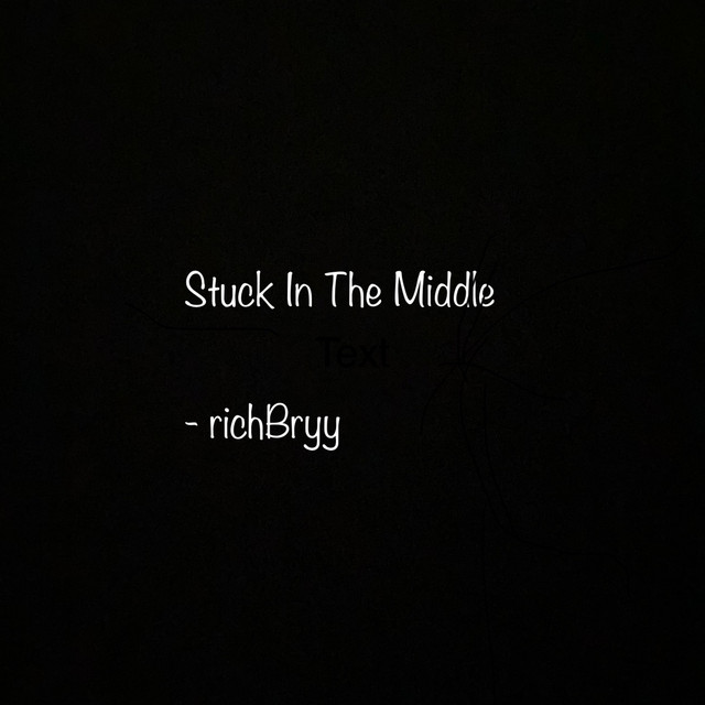 Stuck In The Middle - Single by richBryy | Spotify