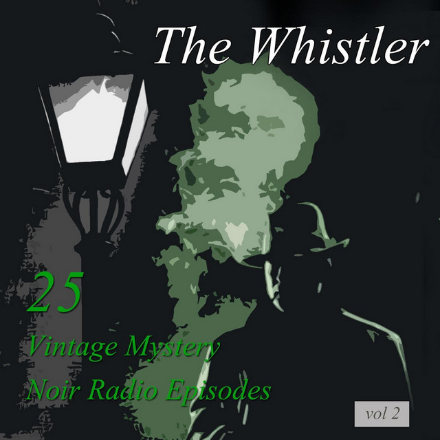 The Whistler, Vol 2: 25 Vintage Mystery Noir Radio Episodes cover art