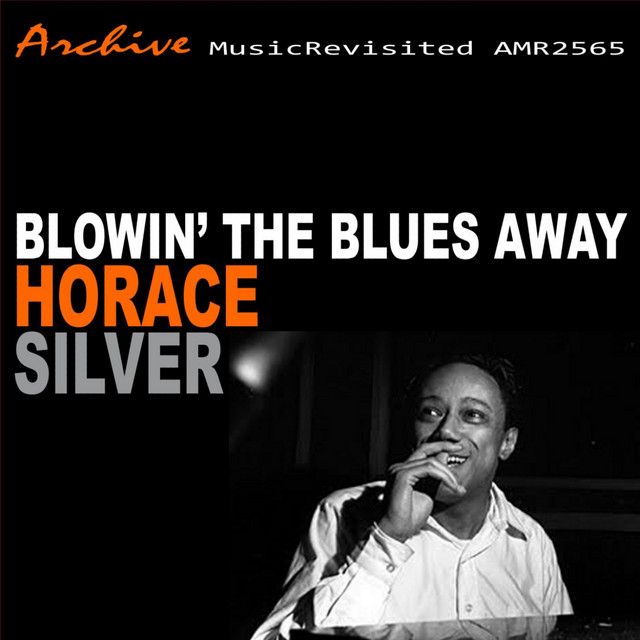 Blowin' the Blues Away - Compilation by Horace Silver | Spotify