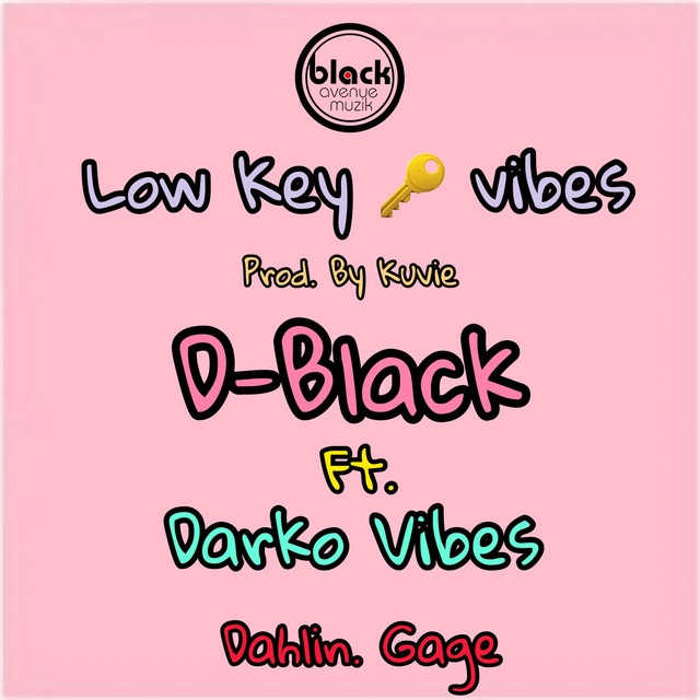 Low Key Vibes - Single by D-Black | Spotify
